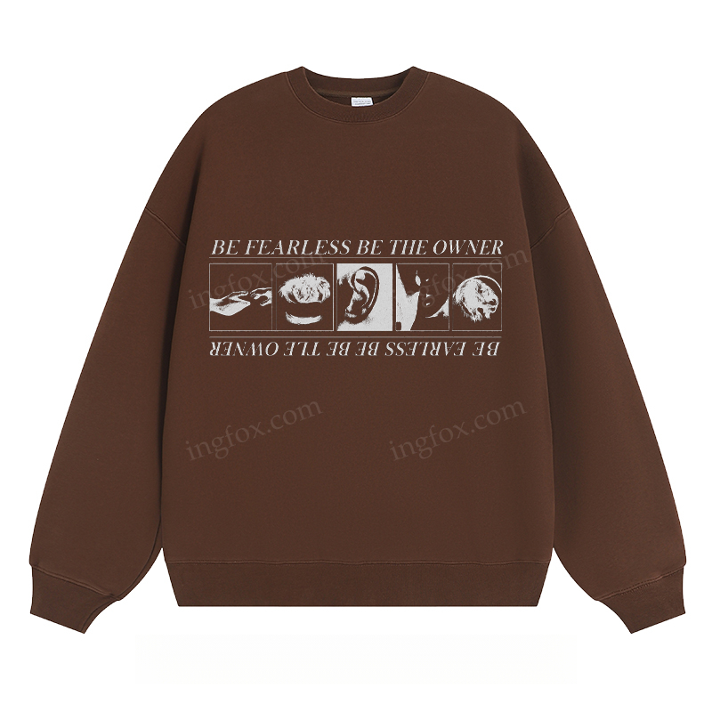 "Be Fearless Be The Owner" - Classic Unisex Fit Crewneck Sweatshirt