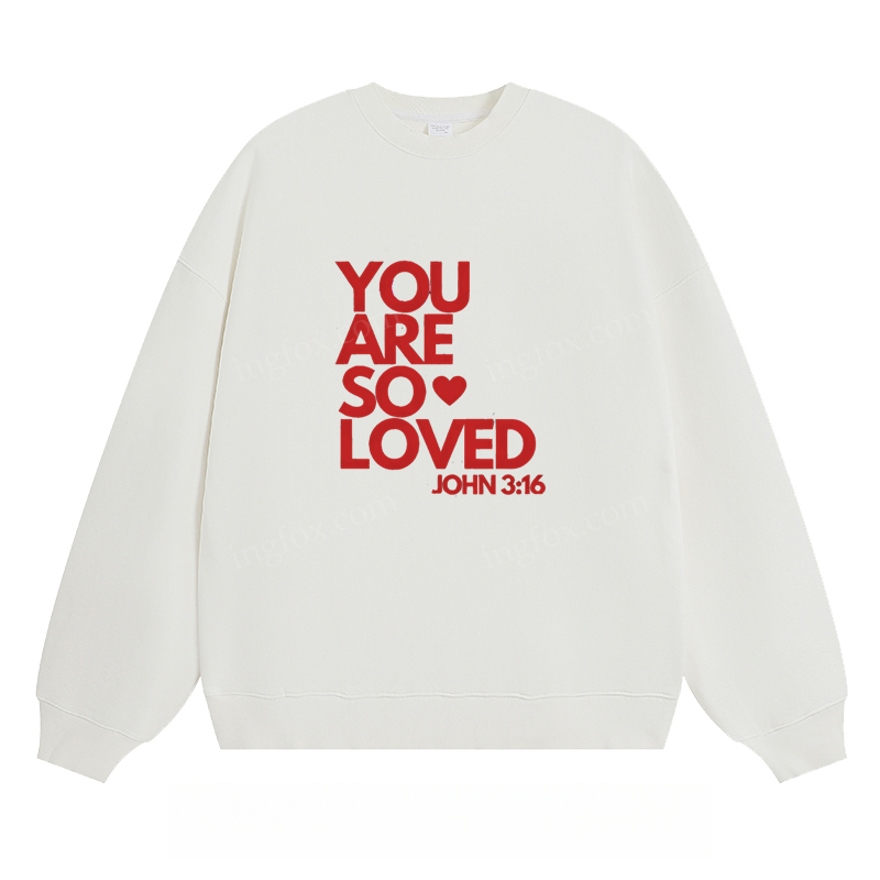 "You Are So Loved" - Classic Unisex Fit Crewneck Sweatshirt