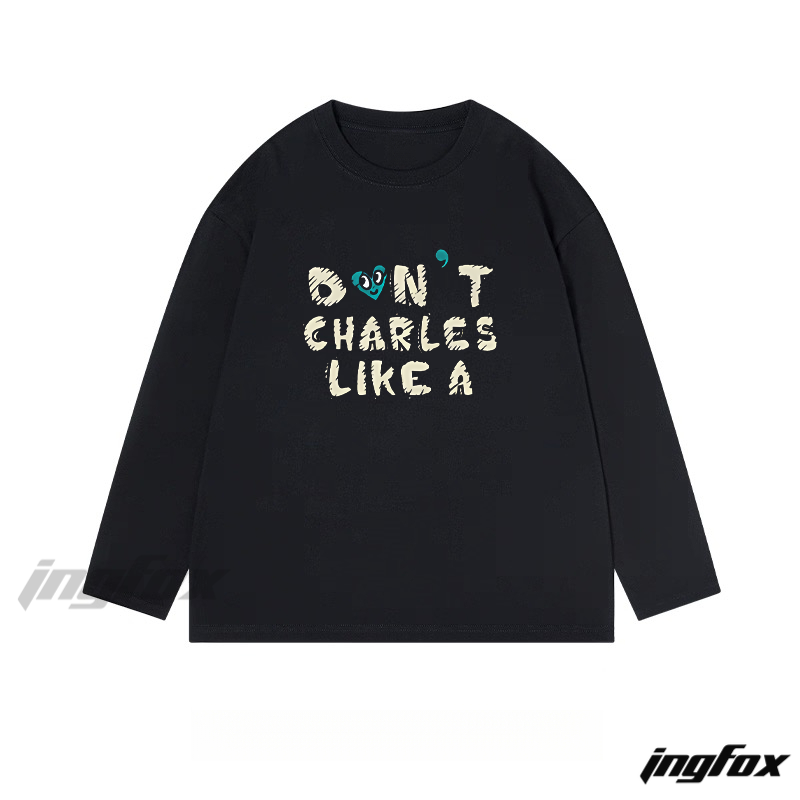 "Don't Charles Like A" Graphic - Classic Cotton Long Sleeve Tee