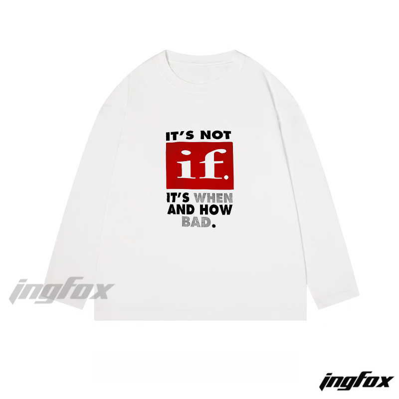 "It's Not If, It's When And How Bad" Slogan - Themed Classic Cotton Long Sleeve Tee