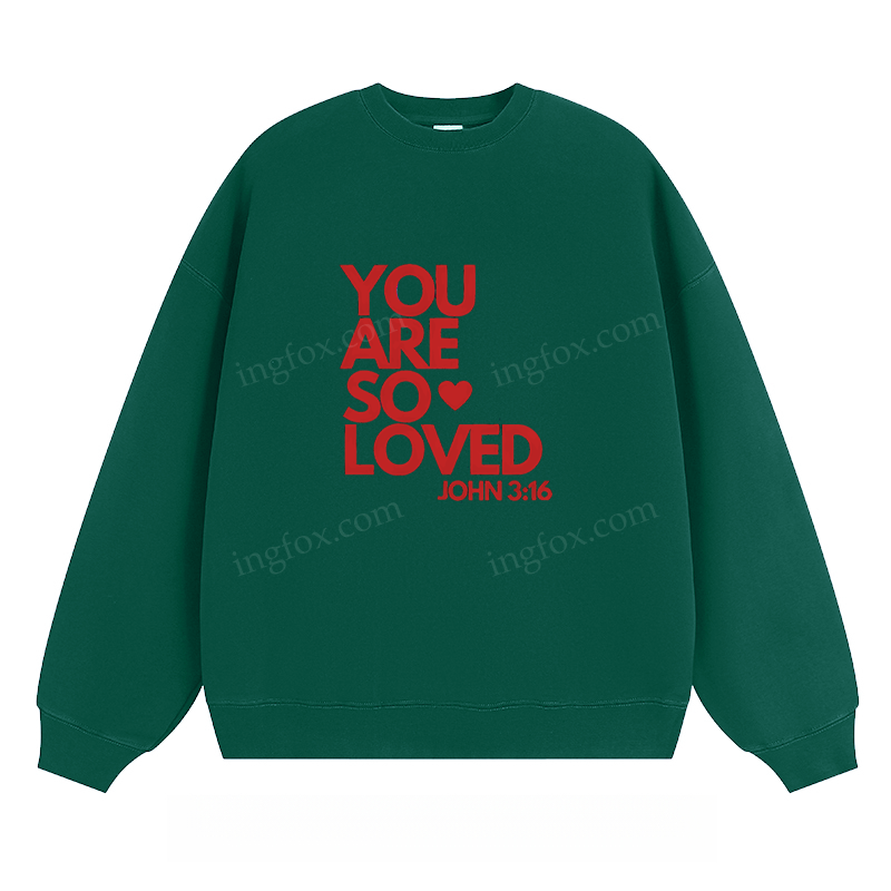 "You Are So Loved" - Classic Unisex Fit Crewneck Sweatshirt