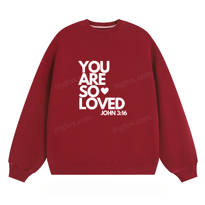 "You Are So Loved" - Classic Unisex Fit Crewneck Sweatshirt