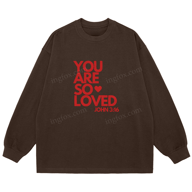 "You Are So Loved" Biblical Quote - Classic Unisex Fit Cotton Long Sleeve Tee