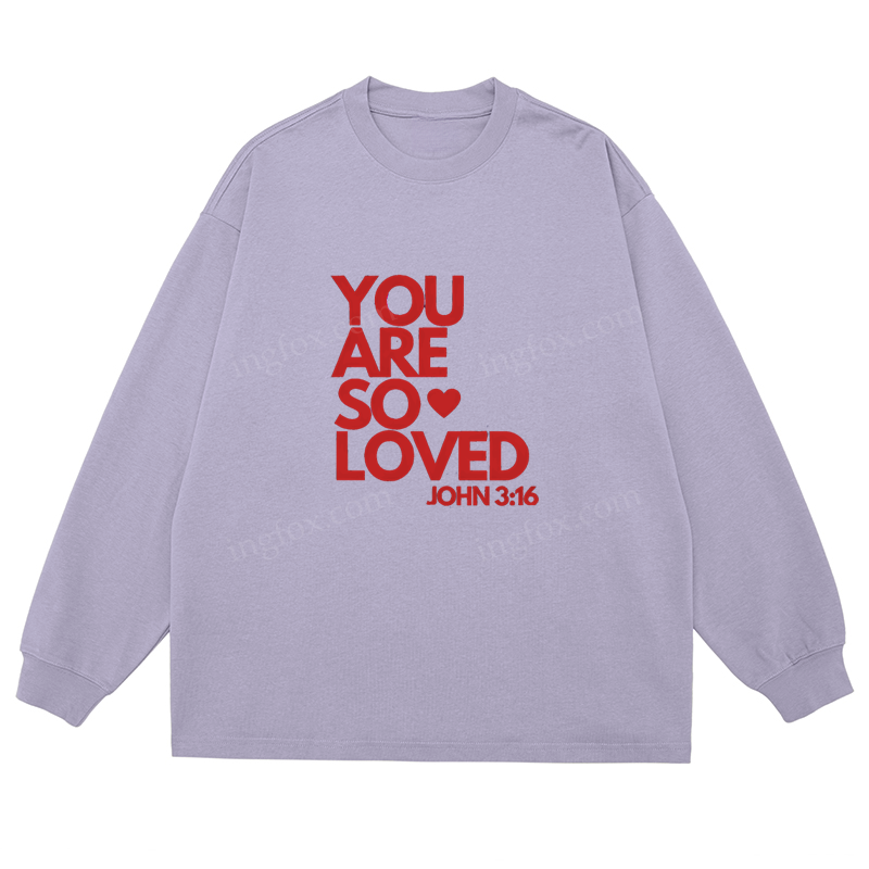 "You Are So Loved" Biblical Quote - Classic Unisex Fit Cotton Long Sleeve Tee