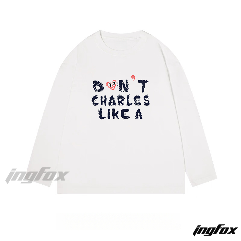 "Don't Charles Like A" Graphic - Classic Cotton Long Sleeve Tee