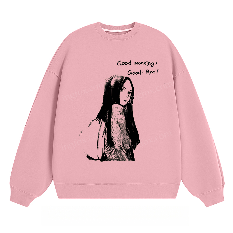 Good Morning Good - Bye - Classic Unisex Fit Crewneck Sweatshirt