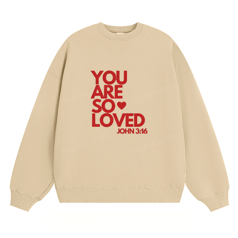 "You Are So Loved" - Classic Unisex Fit Crewneck Sweatshirt