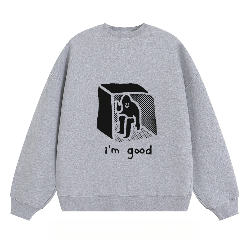 I'm Good - Classic Unisex Fit Crewneck Sweatshirt