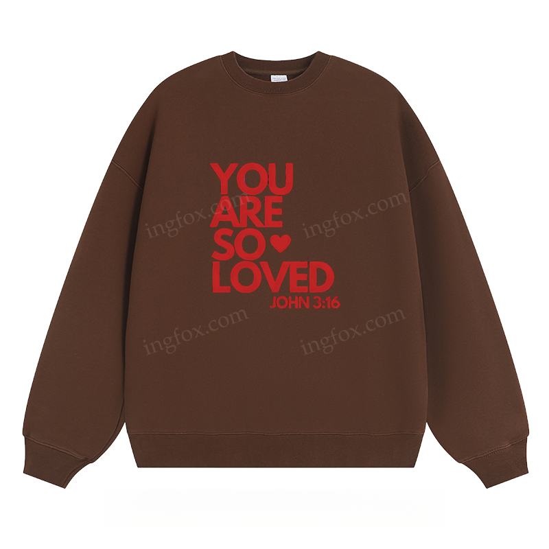 "You Are So Loved" - Classic Unisex Fit Crewneck Sweatshirt