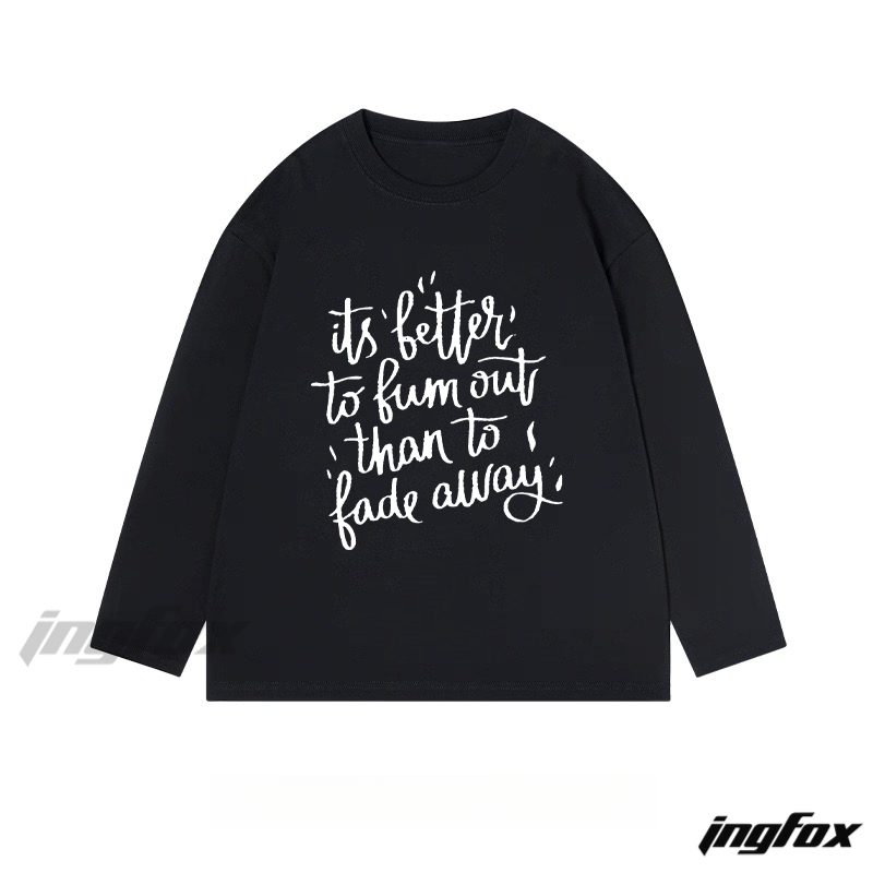"It's better to burn out than to fade away" Slogan - Themed Classic Cotton Long Sleeve Tee