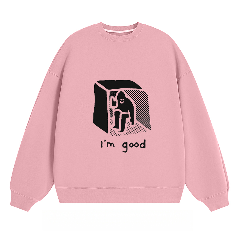 I'm Good - Classic Unisex Fit Crewneck Sweatshirt