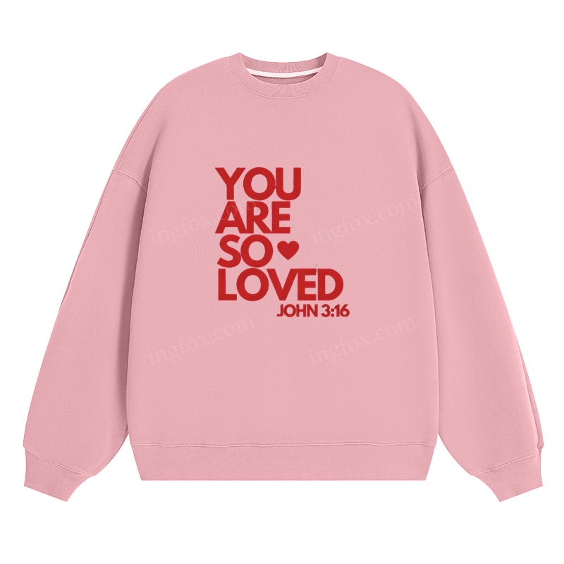 "You Are So Loved" - Classic Unisex Fit Crewneck Sweatshirt