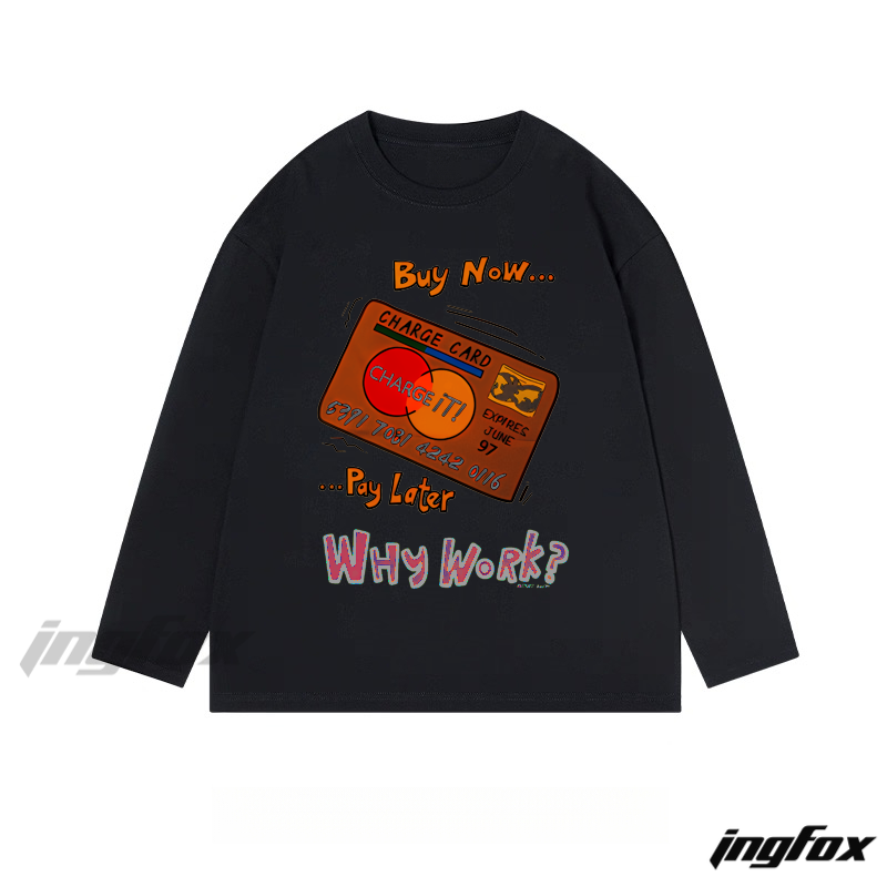 "Buy Now... Pay Later Why Work?" Humor - Themed - Classic Cotton Long Sleeve Tee