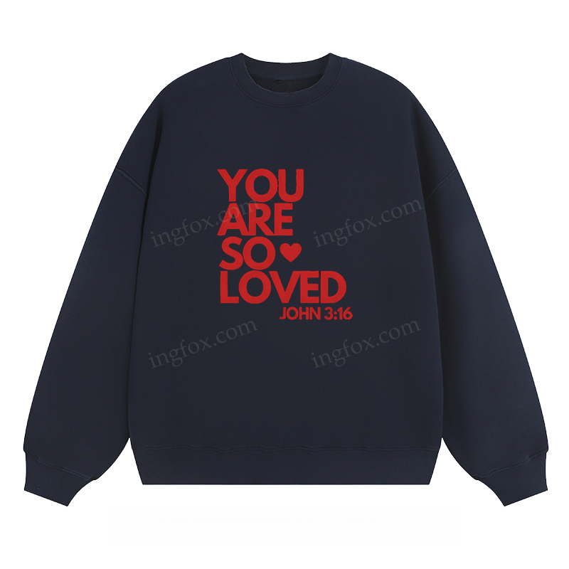 "You Are So Loved" - Classic Unisex Fit Crewneck Sweatshirt