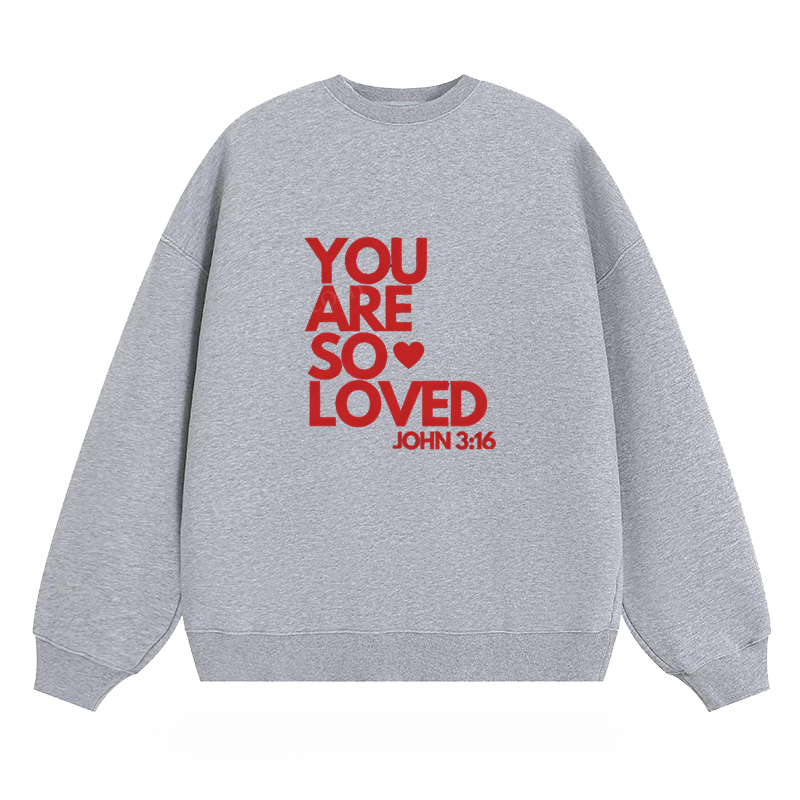 "You Are So Loved" - Classic Unisex Fit Crewneck Sweatshirt